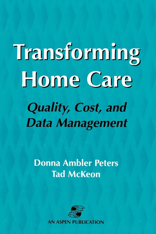 Transforming Home Care: Quality, Cost, and Data Management