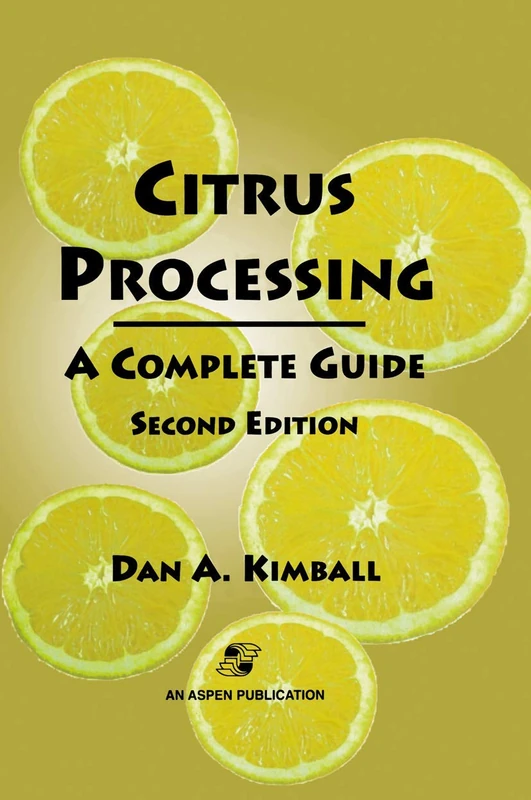 Citrus Processing: A Complete Guide (Chapman & Hall Food Science Book)