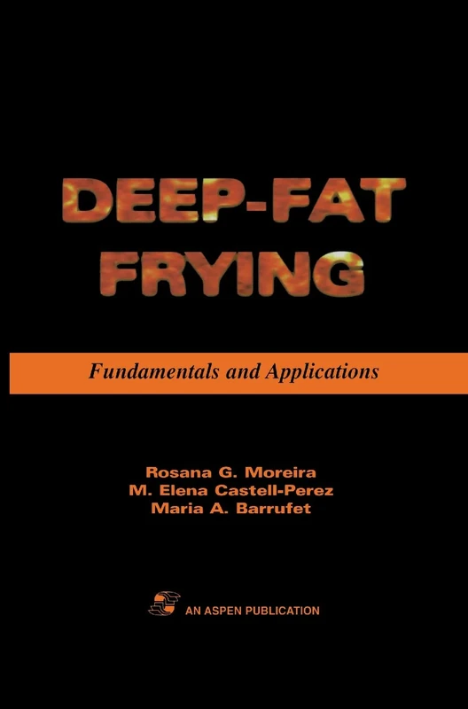Deep Fat Frying: Fundamentals and Applications (Food Engineering Series)