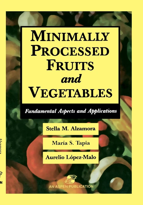 Minimally Processed Fruits and Vegetables: Fundamental Aspects and Applications (Food Engineering Series) - Image 1