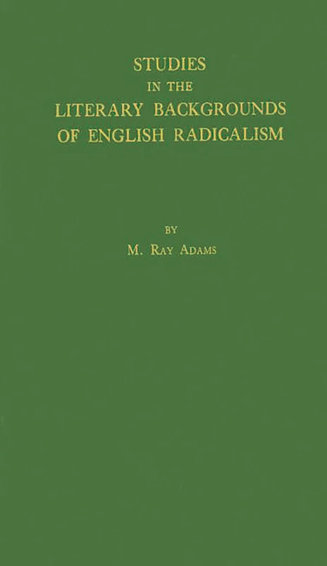 Studies in the Literary Backgrounds of English Radicalism: With Special Reference to the French Revolution (Franklin and Marshall College Studies)