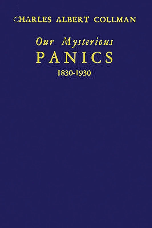 Our Mysterious Panics: 1830-1930: A Story of Events and the Men Involved