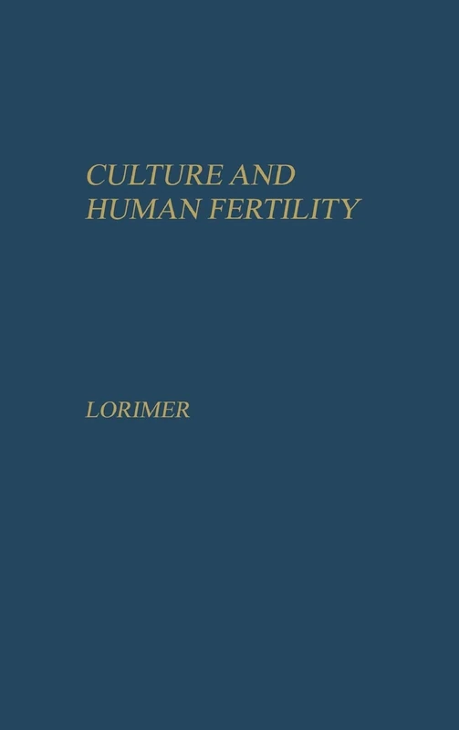 Culture and Human Fertility: A Study of the Relation of Cultural Conditions to Fertility in Non-industrial and Transitional Societies