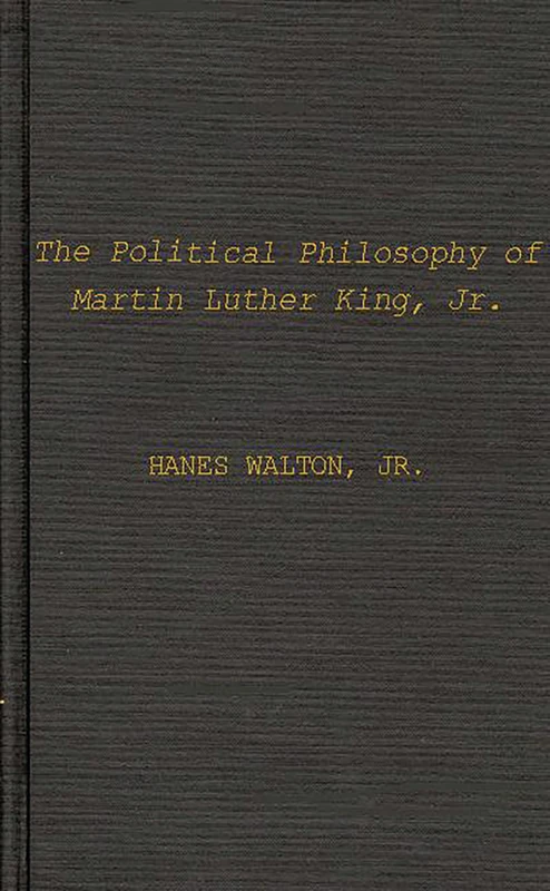 The Political Philosophy of Martin Luther King, Jr.: 10 (Contributions in Afro-American and African Studies: Contempo)