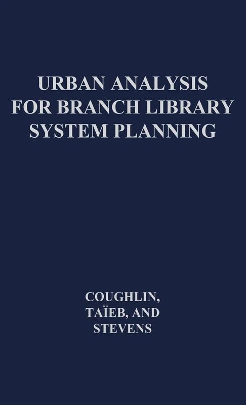 Urban Analysis for Branch Library System Planning: 1 (Contributions in Librarianship and Information Science)