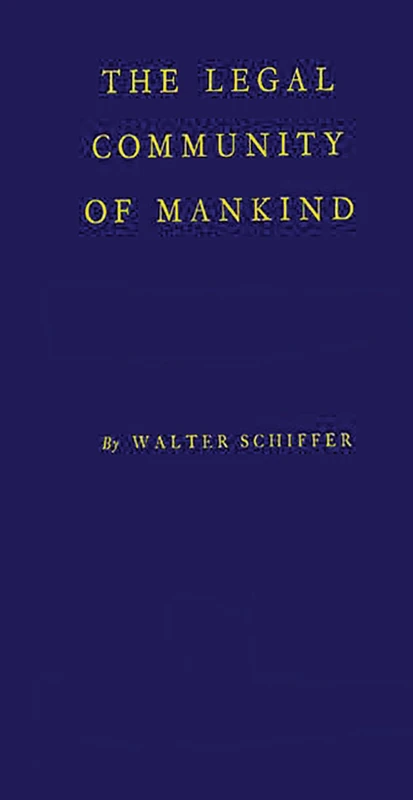 The Legal Community of Mankind: A Critical Analysis of the Modern Concept of World Organization