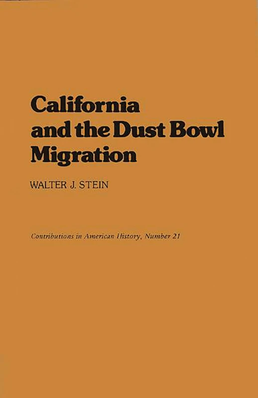 California and the Dust Bowl Migration: 21 (Contributions in American History) - Image 1