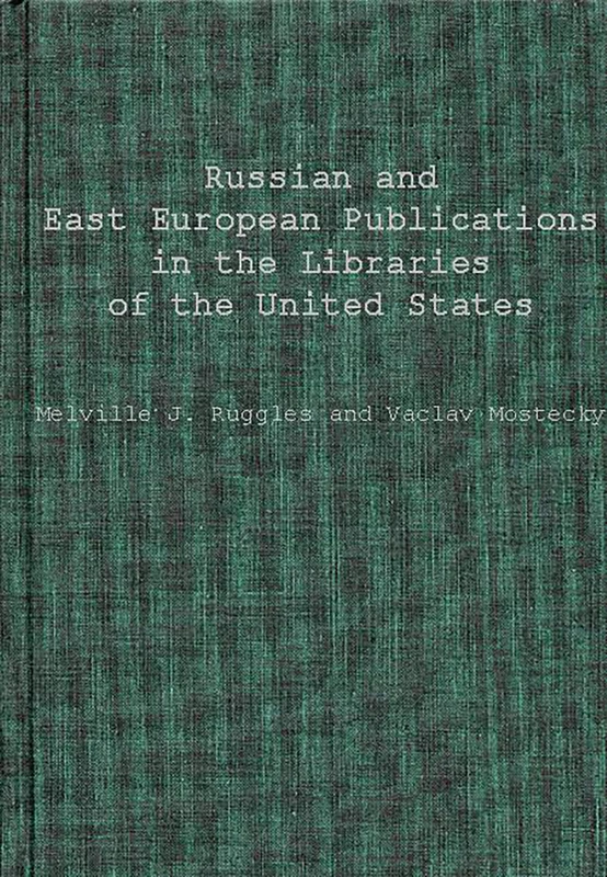 Russian and East European Publications in the Libraries of the United States (Columbia University Studies in Library Service)