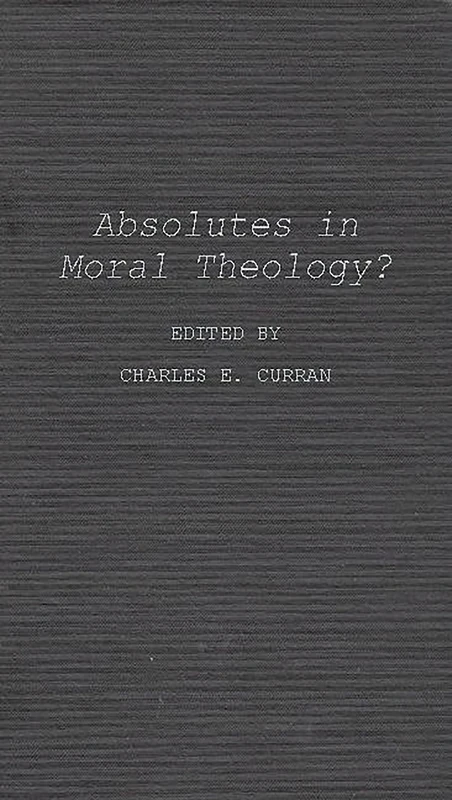 Absolutes in Moral Theology?