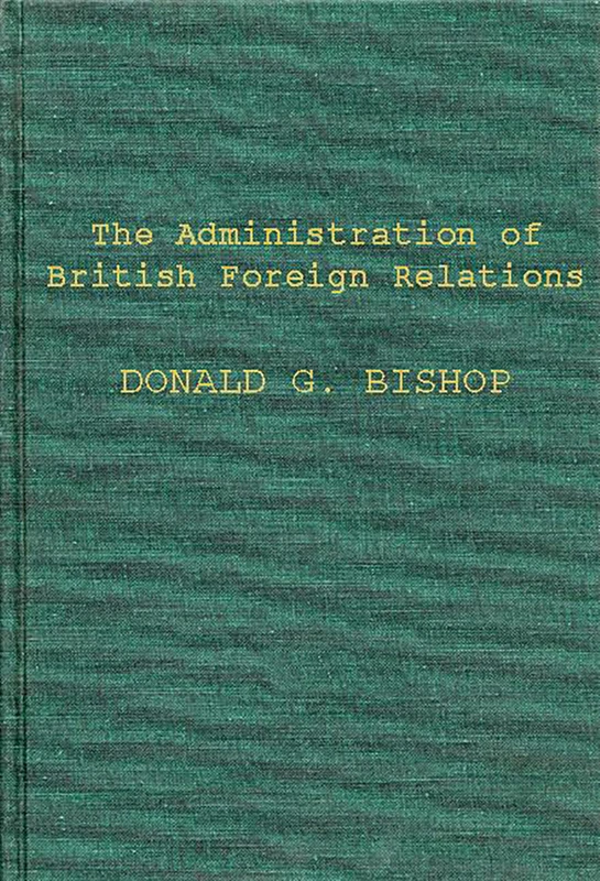 The Administration of British Foreign Relations