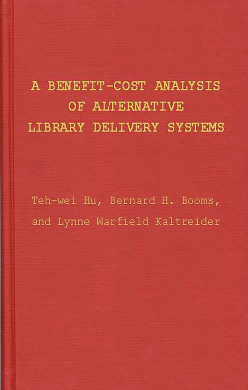 A Benefit-Cost Analysis of Alternative Library Delivery Systems: 13 (Contributions in Librarianship and Information Science)