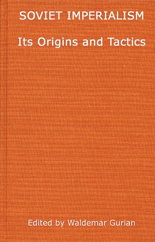 Soviet Imperialism: Its Origins and Tactics: A Symposium (International Studies of the Committee on International Rela)