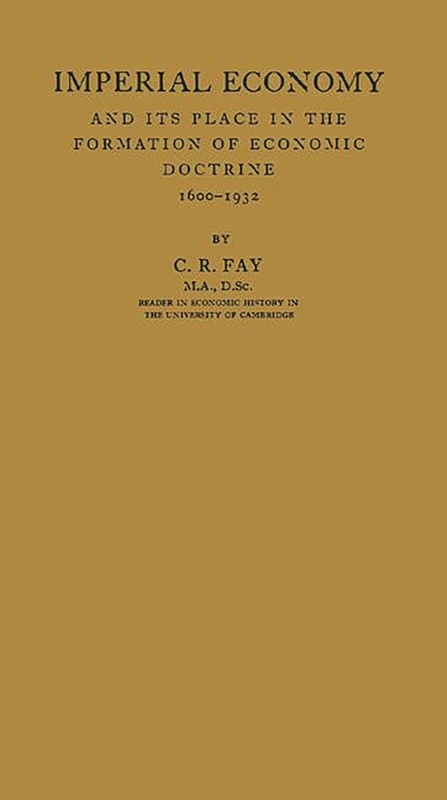 Imperial Economy and Its Place in the Formation of Economic Doctrine, 1600-1932