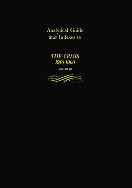 Analytical Guide and Indexes to The Crisis 1910-1960: Vol. 3