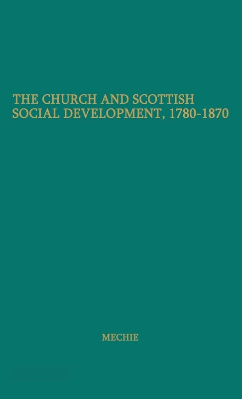 The Church and Scottish Social Development: 1780-1870 (Cunningham Lectures)
