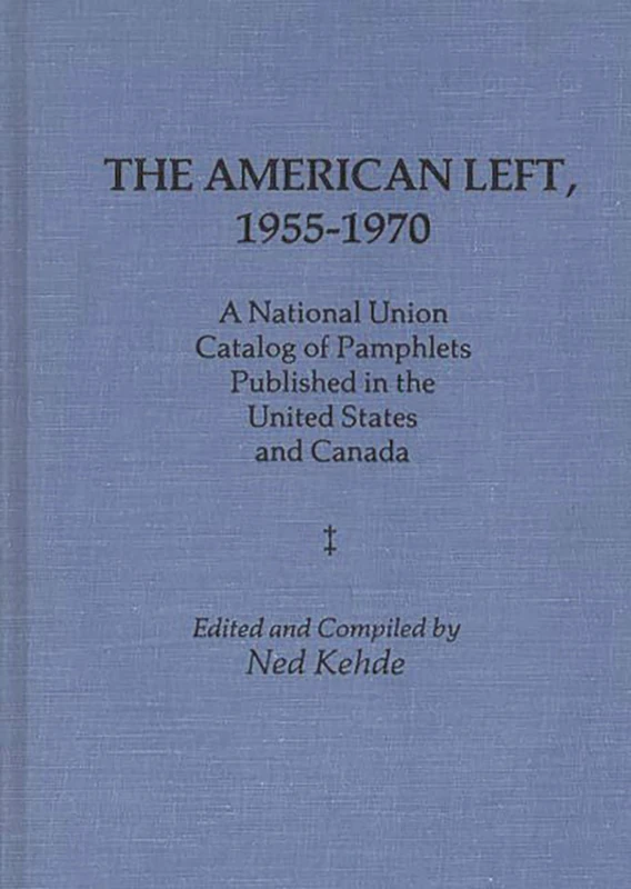 The American Left, 1955-1970: A National Union Catalog of Pamphlets Published in the United States and Canada