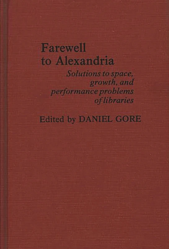 Farewell To Alexandria: Solutions to Space, Growth, and Performance Problems of Libraries