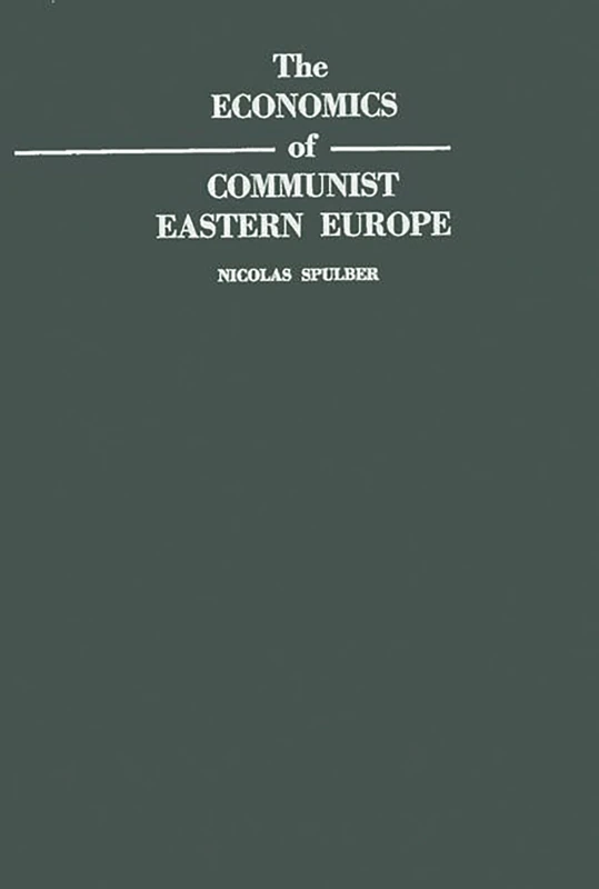 The Economics of Communist Eastern Europe (Technology Press Books in the Social Sciences)