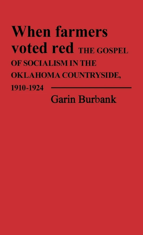 When Farmers Voted Red: The Gospel of Socialism in the Oklahoma Countryside, 1910-1924 (Contributions in American History) - Image 1