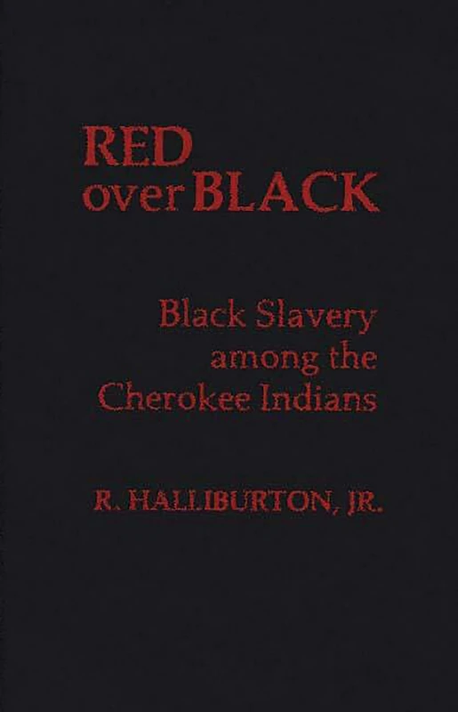 Red over Black: Black Slavery Among the Cherokee Indians: 27 (Contributions in Afro-American and African Studies: Contemporary Black Poets)