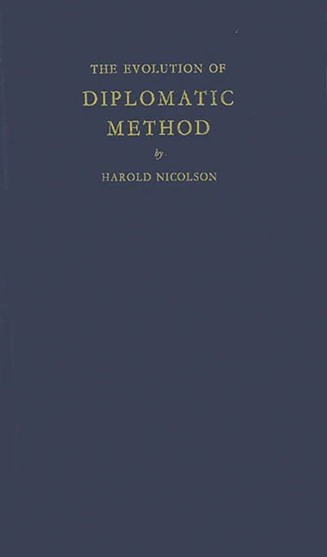 The Evolution of Diplomatic Method: The Chichele Lectures Delivered at Oxford, November, 1953