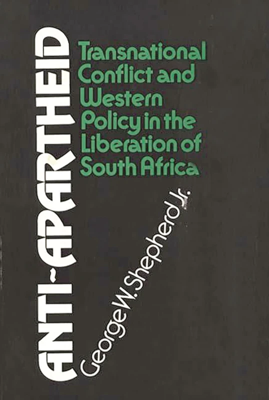 Anti-Apartheid: Transnational Conflict and Western Policy in the Liberation of South Africa: 3 (Studies in Human Rights)