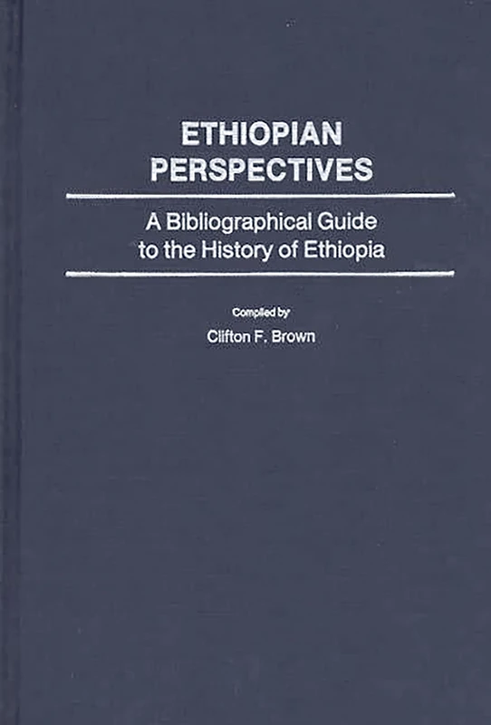 Ethiopian Perspectives: A Bibliographical Guide to the History of Ethiopia (African Special Bibliographic Series)