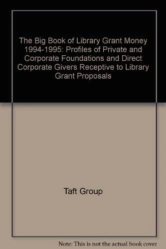 The Big Book of Library Grant Money: Profiles of Private and Corporate Foundations and Direct Corporate Givers Receptive to Library Grant Proposals