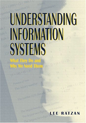 Understanding Information Systems: What They Do and Why We Need Them