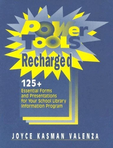 Power Tools Recharged: 125+ Essential Forms and Presentations for Your School Library Information Program