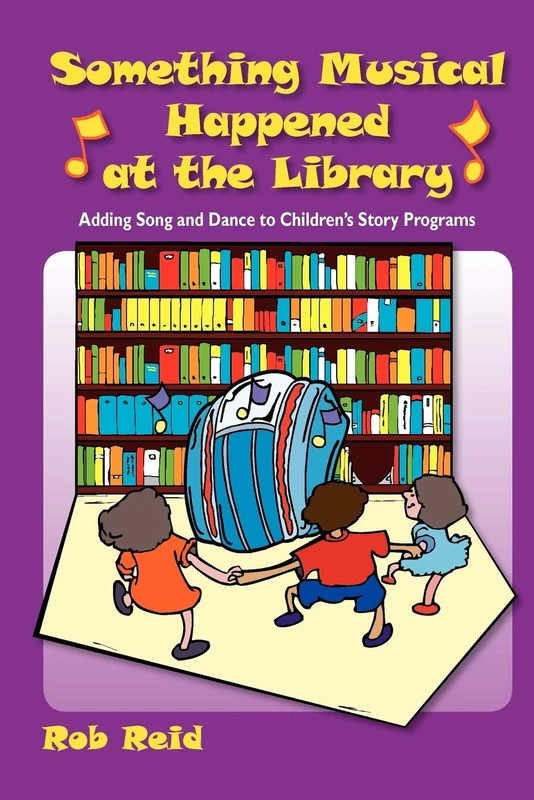 Something Musical Happened at the Library: Adding Song and Dance to Children's Story Programs