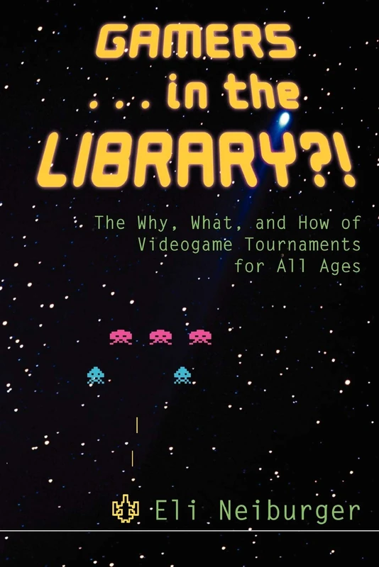Gamers... in the Library?!: The Why, What, and How of Videogame Tournaments for All Ages