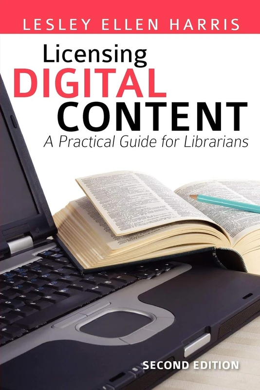 Licensing Digital Content: A Practical Guide for Librarians