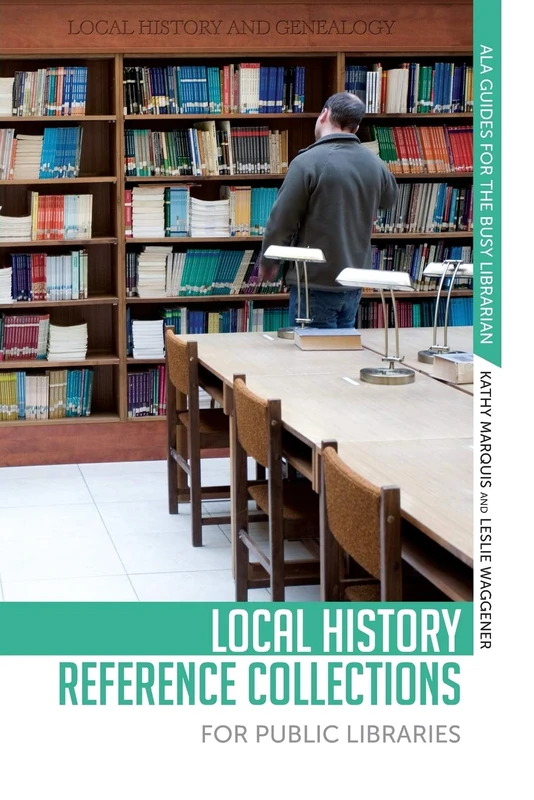 Local History Reference Collections for Public Libraries (Ala Guides for the Busy Librarian)