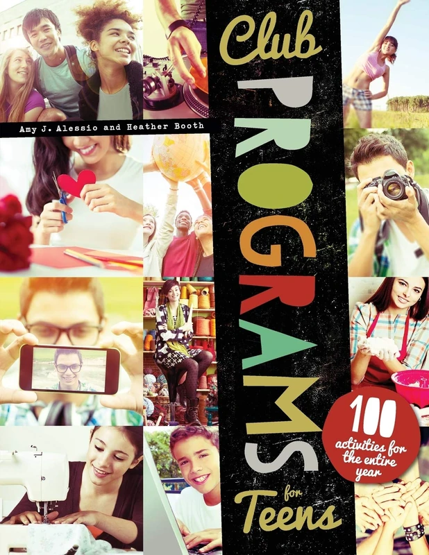 Club Programs for Teens: 100 Activities for the Entire Year