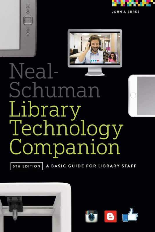 The Neal-Schuman Library Technology Companion: A Basic Guide for Library Staff