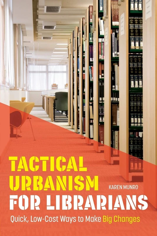 Tactical Urbanism for Librarians: Quick, Low-Cost Ways to Make Big Changes - Image 1