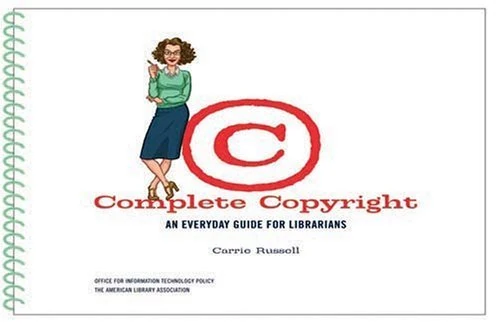 Complete Copyright: An Everyday Guide for Librarians