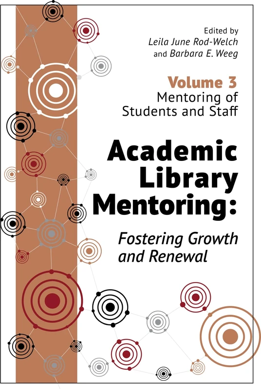 Academic Library Mentoring: Fostering Growth and Renewal, Volume 3: Mentoring of Students and Staff - Image 1