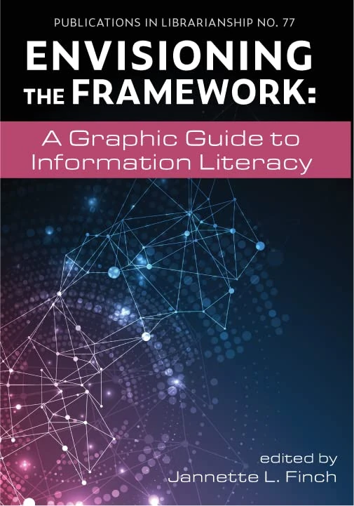 Envisioning the Framework: A Graphic Guide to Information Literacy (ACRL Publications in Librarianship)