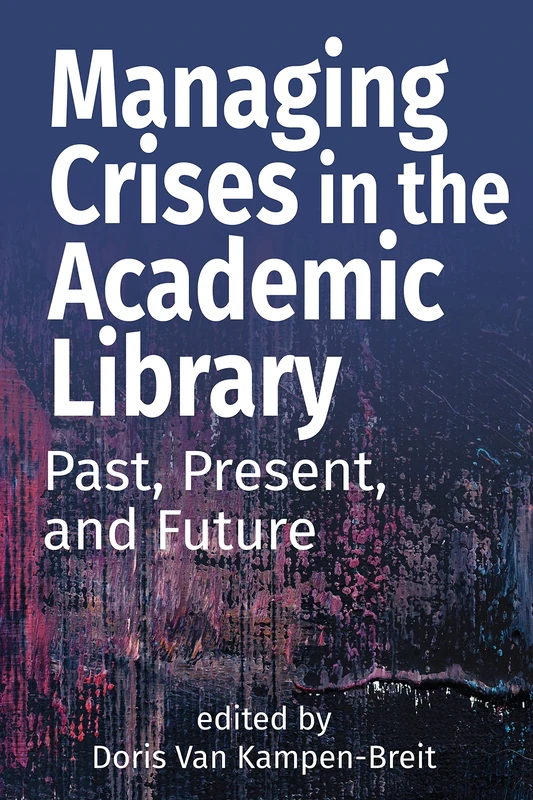 Managing Crises in the Academic Library: Past, Present, and Future