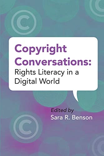 Copyright Conversations: Rights Literacy in a Digital World