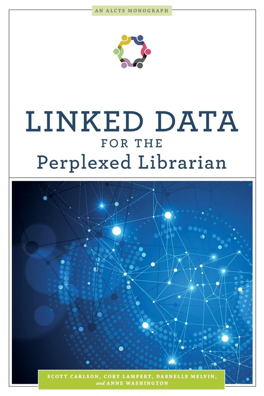 Linked Data for the Perplexed Librarian (ALCTS Monograph)