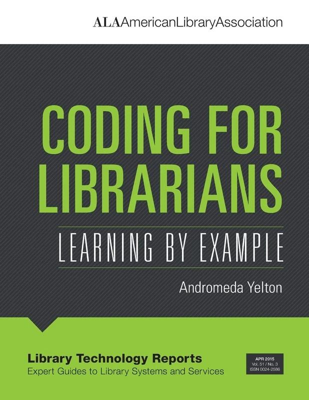 Coding for Librarians: Learning by Example (Library Technology Reports)