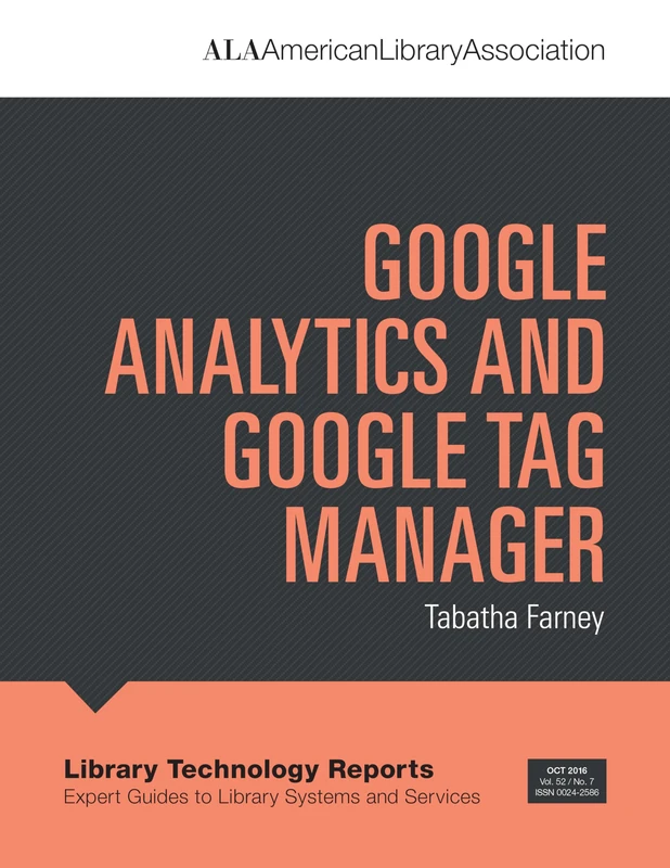Google Analytics and Google Tag Manager (Library Technology Reports)