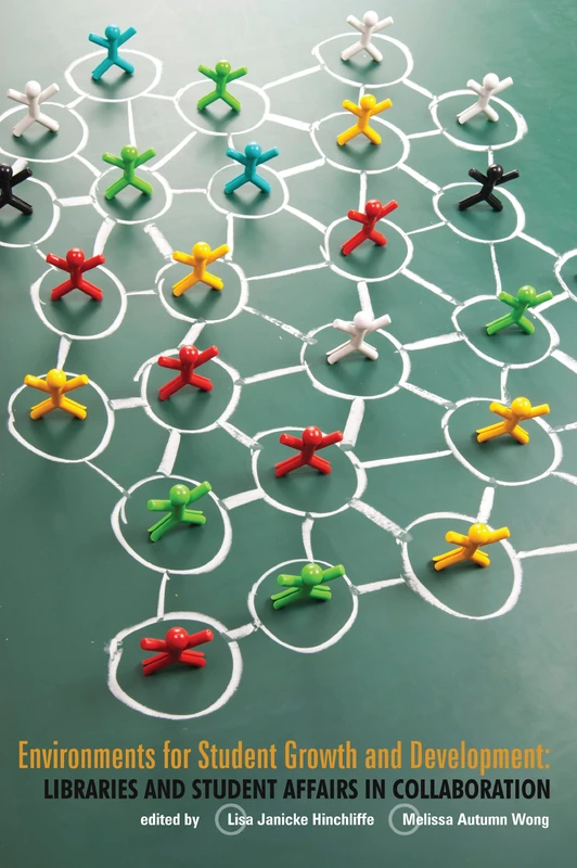 Environments for Student Growth and Development: Libraries and Student Affairs in Collaboration