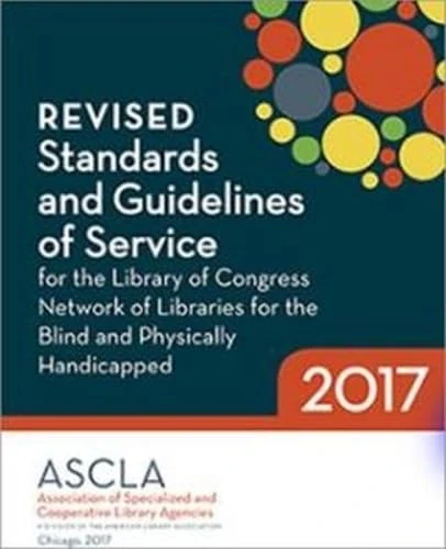 Revised Standards and Guidelines of Service for the Library of Congress Network of Libraries for the Blind and Physically Handicapped, 2017 - Image 1