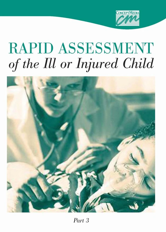 Rapid Assessment of the Ill or Injured Child: Part 3 (DVD)