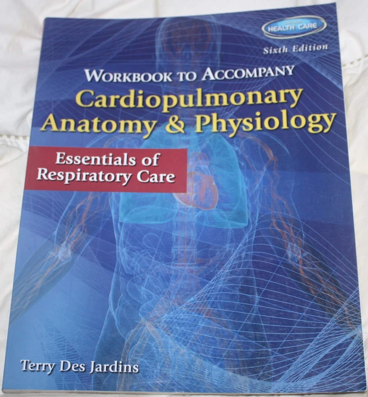 Workbook for Des Jardins' Cardiopulmonary Anatomy & Physiology, 6th: Essentials of Respiratory Care