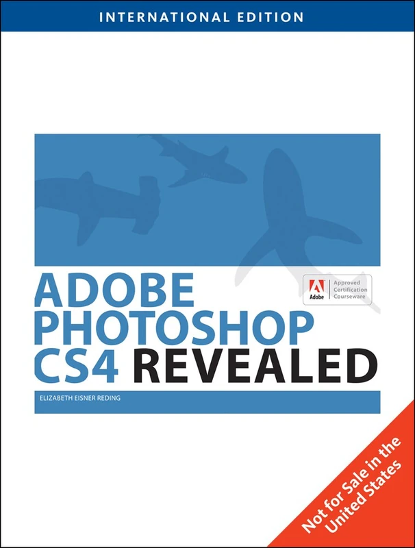 Adobe Photoshop CS4 Revealed